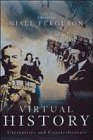 Imagen de archivo de Virtual History : Alternatives and Counterfactuals a la venta por Better World Books