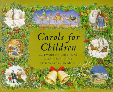 Stock image for Carols for Children : 22 Favorite Christmas Carols and Songs with Words and Music for sale by Better World Books: West