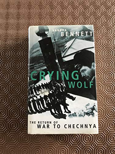 Stock image for Crying Wolf: The Return of War to Chechnya for sale by WorldofBooks