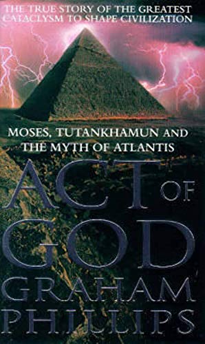 Act Of God Tutankhamun, Moses & the Myth of Atlantis