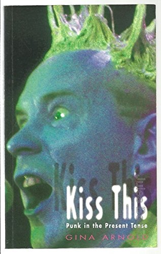 Imagen de archivo de Kiss This:Punk In The Present Tense a la venta por WorldofBooks