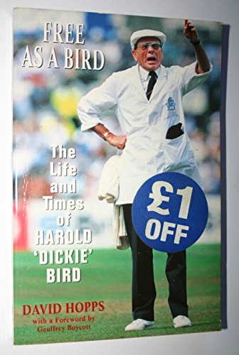 Beispielbild fr Free as a Bird: Life and Times of Harold "Dickie" Bird zum Verkauf von WorldofBooks