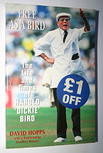 Imagen de archivo de Free as a Bird: Life and Times of Harold "Dickie" Bird a la venta por AwesomeBooks