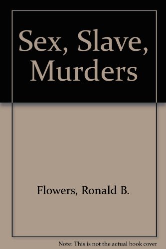Sex, Slave, Murders (9780330355315) by R. Barri Flowers