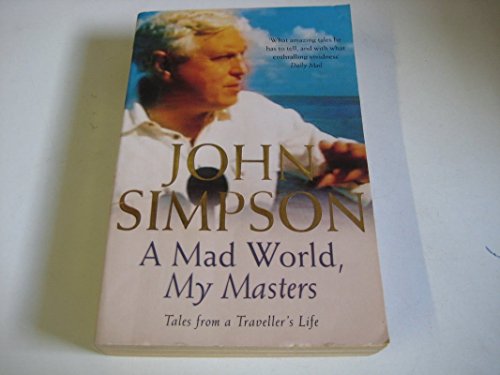 9780330355674: A Mad World, My Masters: Tales from a Traveller's Life