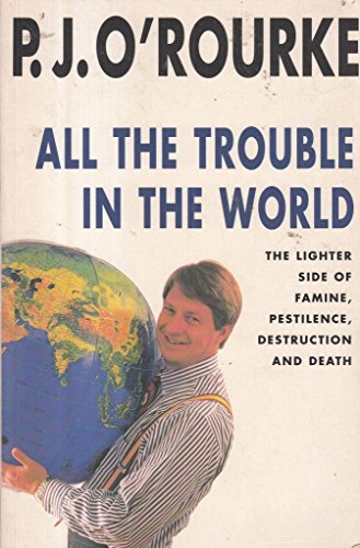 Imagen de archivo de ALL THE TROUBLE IN THE WORLD: The Lighter Side of Famine, Pestilence, Destruction and Death. a la venta por WorldofBooks