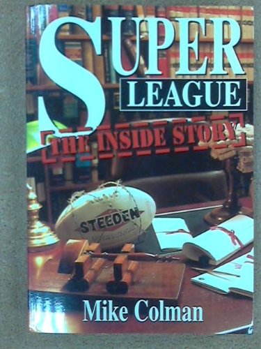 Super League: The inside story - Colman, Mike