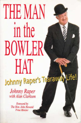 Stock image for The Man in the Bowler Hat : Johny Raper's Tearaway Life! for sale by MusicMagpie