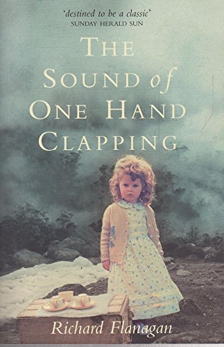 The Sound of One Hand Clapping - Richard Flanagan