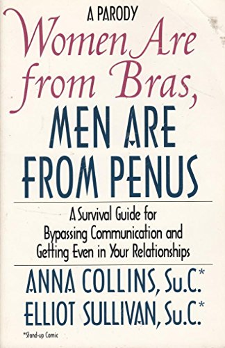 Beispielbild fr Women Are From Bras, Men Are From Penus - A Survival Guide For Bypassing Communication and Geting Even In Your Relationships (A Parody) zum Verkauf von AwesomeBooks