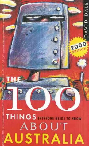 Beispielbild fr The 100 Things Everyone Needs to Know about Australia: 2000 Edition zum Verkauf von WorldofBooks