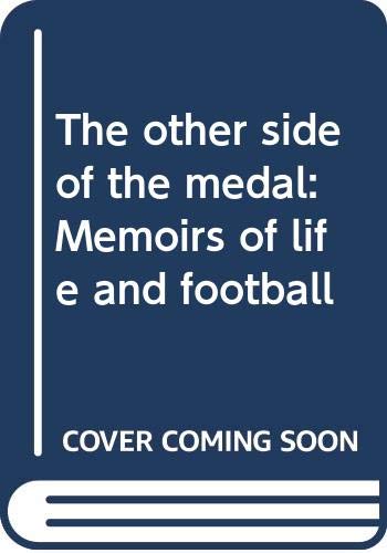 Stock image for The other side of the medal : memoirs of life and football. for sale by Lost and Found Books