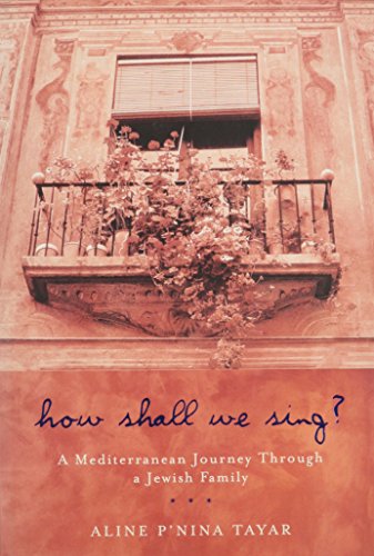 Imagen de archivo de How Shall We Sing?: A Mediterranean Journey Through a Jewish Family a la venta por Marlowes Books and Music