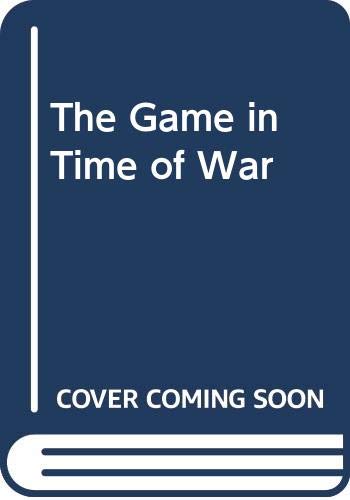 Beispielbild fr The Game in Time of War zum Verkauf von ThriftBooks-Dallas