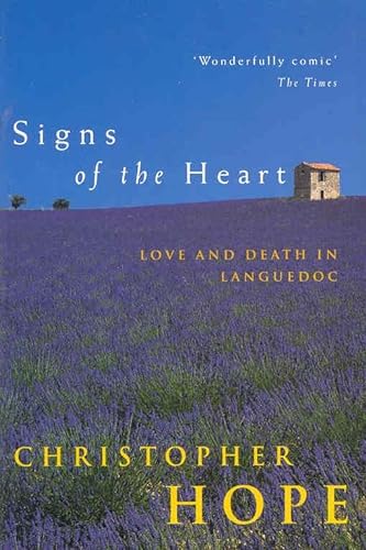 Signs of the Heart: Love and Death in Languedoc (9780330367042) by Christopher Hope