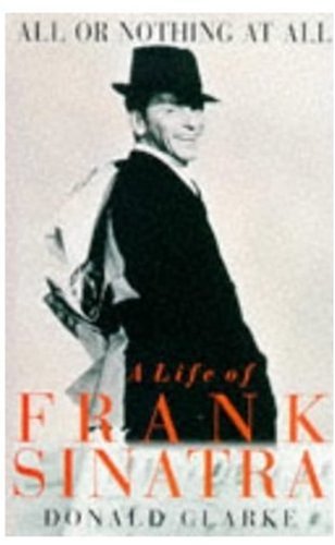 9780330367721: All or Nothing at All: Biography of Frank Sinatra