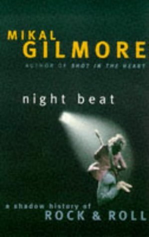 Night Beat a Shadow History of Rock (9780330368902) by Gilmore, Mikal