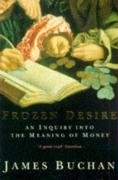 Imagen de archivo de Frozen Desire : An Inquiry into the Meaning of Money a la venta por Better World Books