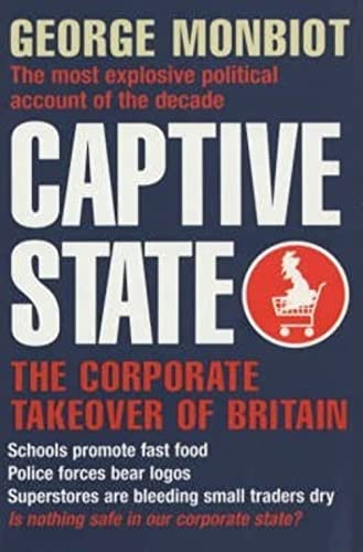 Beispielbild fr Captive State: The Corporate Takeover of Britain zum Verkauf von Reuseabook