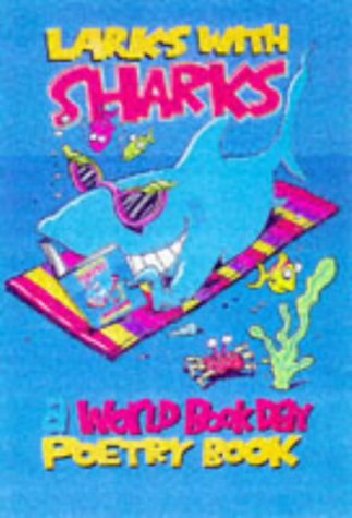 Stock image for Larks with Sharks: A World Book Day Poetry Book for sale by AwesomeBooks
