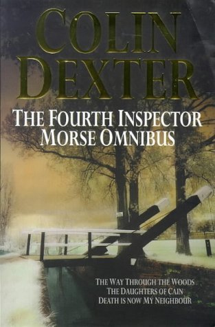Stock image for The Fourth Inspector Morse Omnibus: Way Through the Woods, Daughters of Cain, Death Is Now My Neighbour for sale by Zoom Books Company