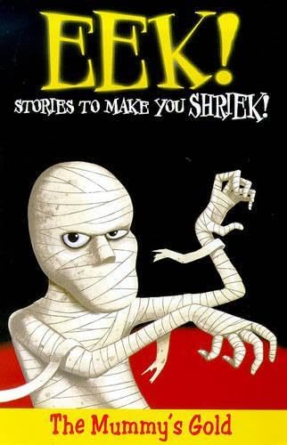 Beispielbild fr Eek! Stories to Make You Shriek: Mummy's Gold v.5: Mummy's Gold Vol 5 zum Verkauf von AwesomeBooks