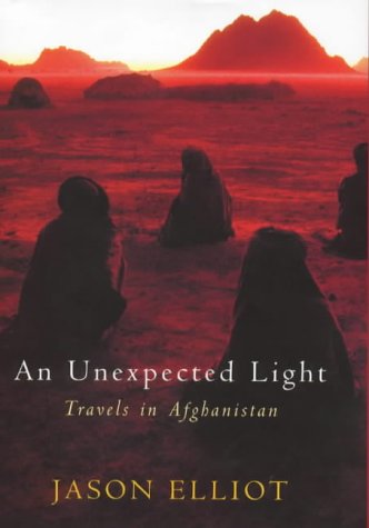 9780330371612: An Unexpected Light: Travels in Afghanistan