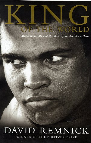 King of the World (hb): Muhammad Ali and the Rise of the American Hero - Remnick, David