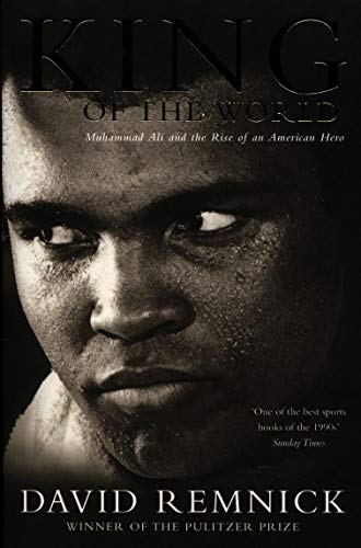 9780330371896: King of the World: Muhammad Ali and the Rise of an American Hero