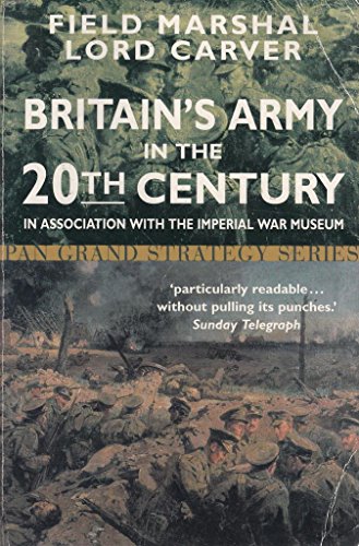 Imagen de archivo de Britain's Army in the 20th Century: In Association with the Imperial War Museum (Pan Grand Strategy Series) a la venta por Literaticus