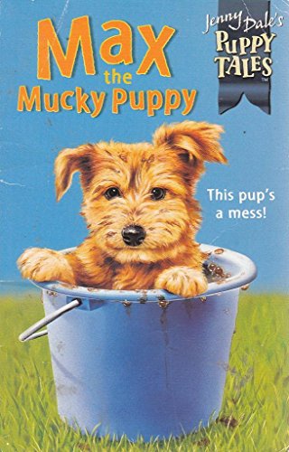 Max the Mucky Puppy (Jenny Dale's Puppy Tales) (9780330373630) by Jenny Dale