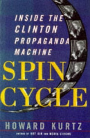 Stock image for Spin Cycle: Inside the Clinton Propaganda Machine for sale by medimops