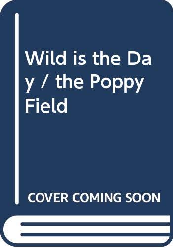 9780330374200: Wild is the Day / the Poppy Field