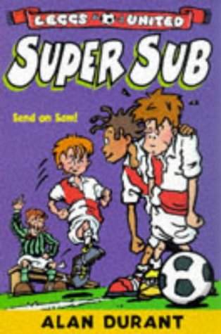 Super Sub (Leggs United) (9780330374507) by Durant, Alan