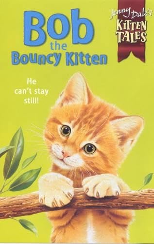 Stock image for Bob the Bouncy Kitten (Jenny Dale's Kitten Tales: 2) for sale by AwesomeBooks
