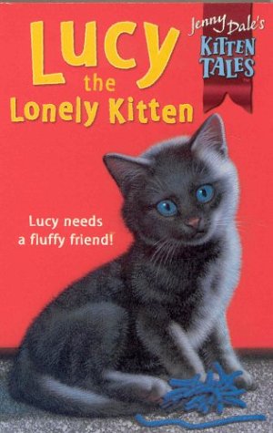Imagen de archivo de Jenny Dale's Kitten Tales (TM) 7: Lucy the Lonely a la venta por WorldofBooks