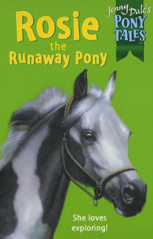 Imagen de archivo de Pony Tales 7:Rosie the Runaway Pony (Jenny Dale's Pony Tales) a la venta por AwesomeBooks