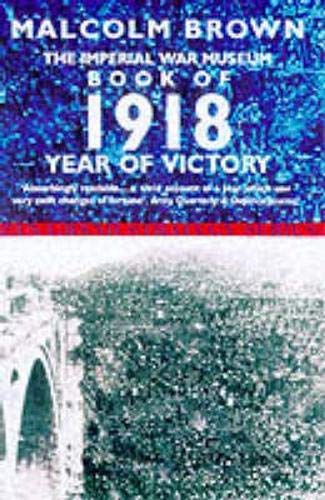 Imagen de archivo de The Imperial War Musuem Book of 1918: Year of Victory (Pan Grand Strategy S.) a la venta por Wonder Book