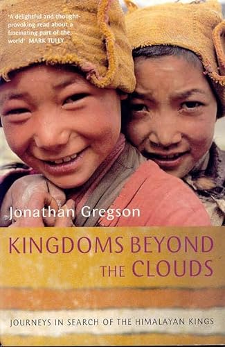 Stock image for Kingdoms Beyond the Clouds : Journeys in Search of the Himalayan Kings for sale by SecondSale