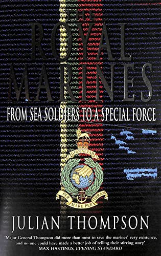 Stock image for The Royal Marines: From Sea Soldiers To A Special Force for sale by SecondSale