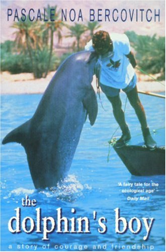 9780330390200: The Dolphin's Boy: A Story of Courage and Friendship