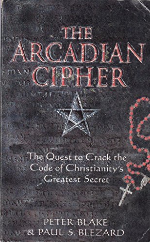 Beispielbild fr The Arcadian Cipher : The Quest to Crack the Code of Christianity's Greatest Secret zum Verkauf von SecondSale