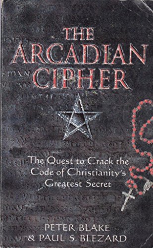 9780330391191: The Arcadian Cipher : The Quest to Crack the Code of Christianity's Greatest Secret