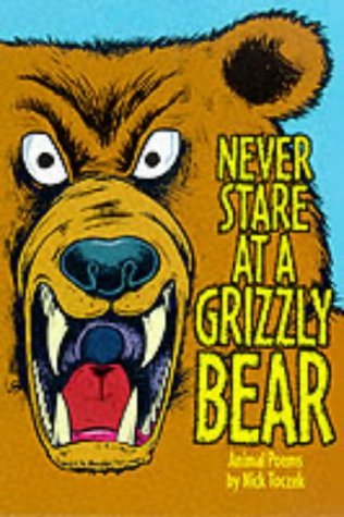 Beispielbild fr Never Stare at a Grizzly Bear and Other Animal Poems zum Verkauf von Better World Books