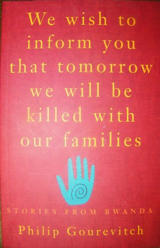 Imagen de archivo de We Wish to Inform You That Tomorrow We Will Be Killed With Our Families, Stories from Rwanda a la venta por Hay-on-Wye Booksellers