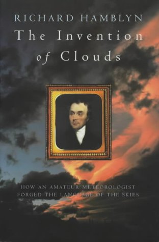 Stock image for The Invention of Clouds: How an Amateur Meteorologist Forged the Language of the Skies for sale by WorldofBooks