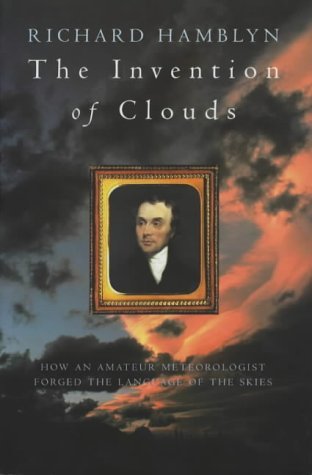 Stock image for The Invention of Clouds: How an Amateur Meteorologist Forged the Language of the Skies for sale by AwesomeBooks