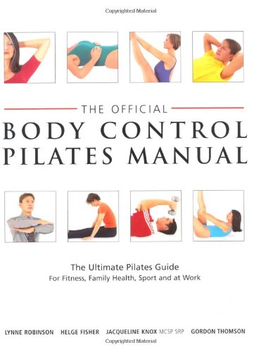 Beispielbild fr Official Body Control Pilates Manual: The Ultimate Guide to the Pilates Method - For Fitness, Health, Sport and at Work zum Verkauf von medimops
