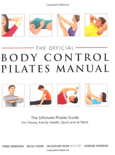 Imagen de archivo de Official Body Control Pilates Manual: The Ultimate Guide to the Pilates Method - For Fitness, Health, Sport and at Work a la venta por AwesomeBooks