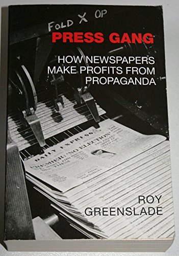 Beispielbild fr Press Gang: How Newspapers Make Profits From Propaganda zum Verkauf von AwesomeBooks